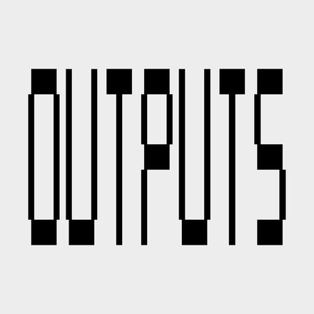 Outputs